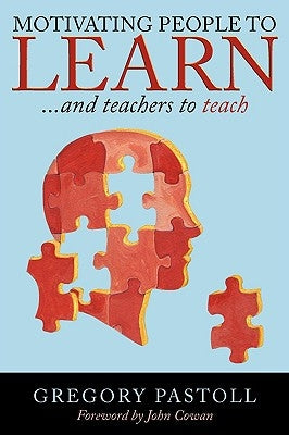 Motivating People to Learn: And Teachers to Teach by Pastoll, Gregory