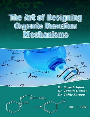 The art of designing organic reaction mechanisms by Gulzar, Tahsin