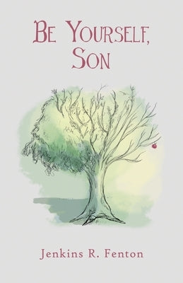 Be Yourself, Son by Fenton, Jenkins R.