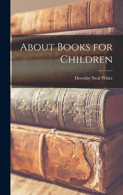 About Books for Children by White, Dorothy Neal
