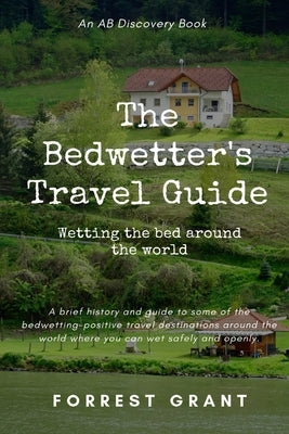 The Bedwetter's Travel Guide by Bent, Michael