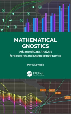 Mathematical Gnostics: Advanced Data Analysis for Research and Engineering Practice by Kovanic, Pavel