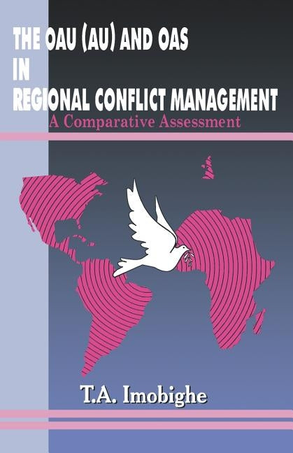 The OAU (AU) and OAS in Regional Conflict Management by Imobighe, T. a.