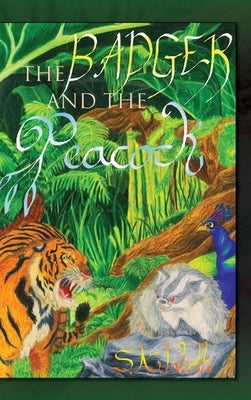 The Badger and the Peacock by Wirth, S. A.