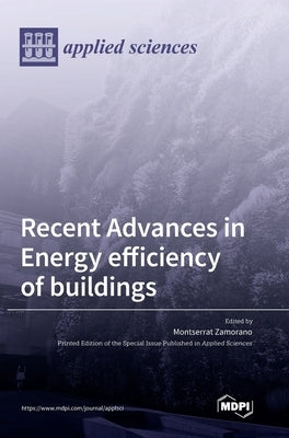 Recent Advances in Energy Efficiency of Buildings by Zamorano, Montserrat