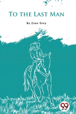 To The Last Man by Grey, Zane