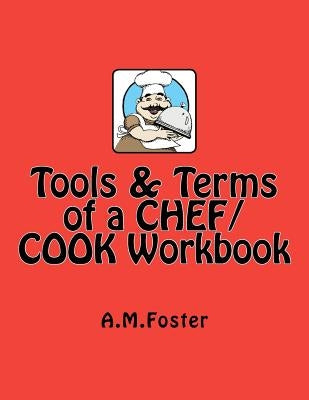 Tools & Terms of a CHEF / COOK Workbook by Foster, A. M.