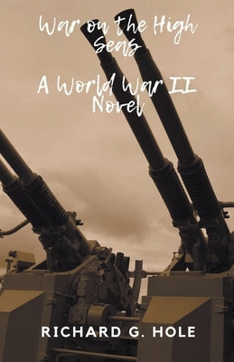 War on the High Seas by Hole, Richard G.