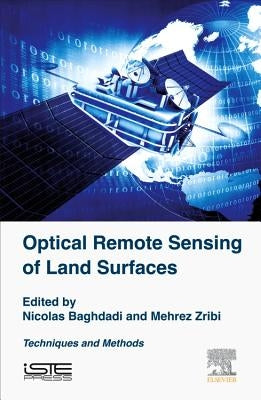 Optical Remote Sensing of Land Surface: Techniques and Methods by Baghdadi, Nicolas