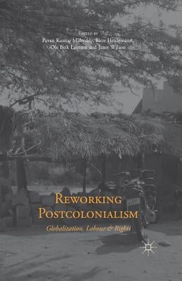 Reworking Postcolonialism: Globalization, Labour and Rights by Malreddy, P.
