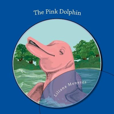 The Pink Dolphin: Bilingual edition by Pichardo, Sabrina