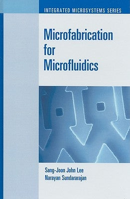 Microfabrication for Microfluidics by Lee, San-Joon John