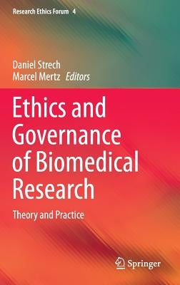 Ethics and Governance of Biomedical Research: Theory and Practice by Strech, Daniel