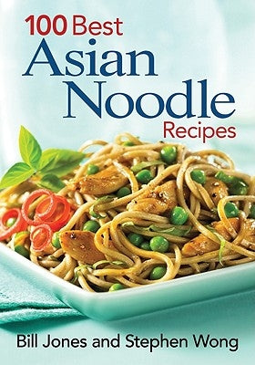 100 Best Asian Noodle Recipes by Jones, Bill