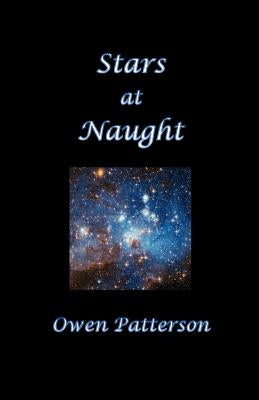 Stars at Naught by Patterson, Owen