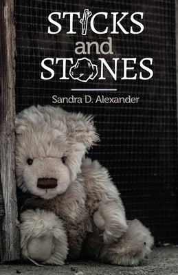 Sticks and Stones by Alexander, Sandra D.