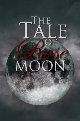 The Tale of Rose Moon by Brookes, Victoria Sarah