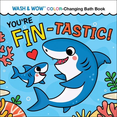 You're Fin-Tastic!: Wash & Wow Color-Changing Bath Book by Rossner, Rose