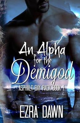 An Alpha for the Demigod by Dawn, Ezra