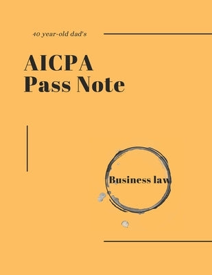 40-year-old dad's AICPA Pass note - Business Law by Academy, Hans Professional