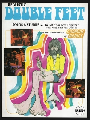Realistic Double Feet: Solos & Studies to Get Your Feet Together by Appice, Carmine