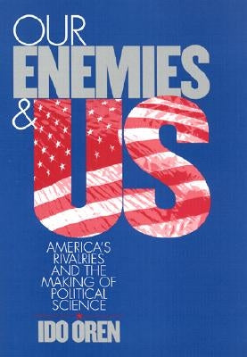 Our Enemies and Us: Labor's Quest for Relevance in the 21st Century by Oren, Ido