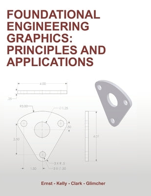 Foundational Engineering Graphics: Principles and Applications by Kelly, Daniel P.