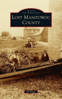 Lost Manitowoc County by Prigge, Ed