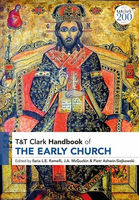 T&T Clark Handbook of the Early Church by Ramelli, Ilaria L. E.