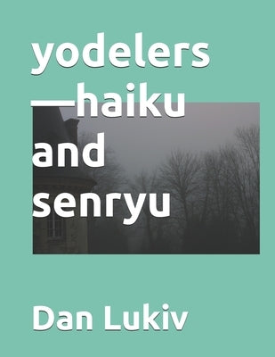 yodelers-haiku and senryu by Lukiv, Dan