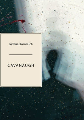 Cavanaugh by Kornreich, Joshua