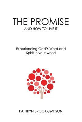 The Promise - And How to Live It -: Experiencing God's Word and Spirit in your world by Brook-Simpson, Kathryn