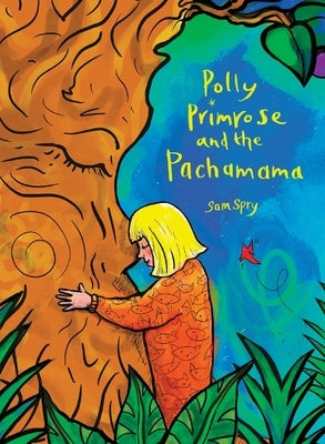 Polly Primrose and the Pachamama by Spry, Sam