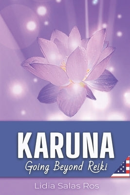 Karuna: Going Beyond Reiki by Salas Ros, Lidia