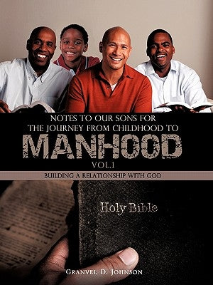 Notes to Our Sons for the Journey from Childhood to Manhood - Volume 1 by Johnson, Granvel D.