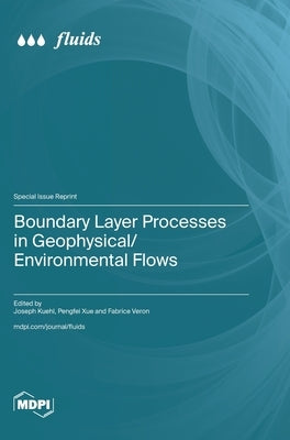 Boundary Layer Processes in Geophysical/Environmental Flows by Kuehl, Joseph