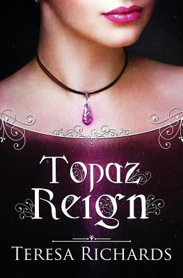 Topaz Reign by Richards, Teresa