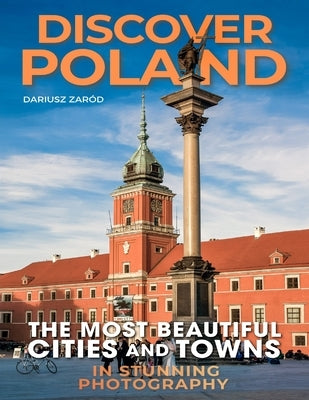 Discover Poland: The Most Beautiful CITIES and TOWNS in Stunning photography by Zarod, Dariusz