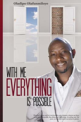 With Me Everything Is Possible: Discovering the Greater Self Within by Adegoke, Tokunbo