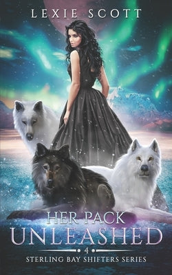 Her Pack Unleashed by Scott, Lexie