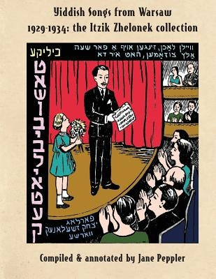 Yiddish Songs from Warsaw 1929-1934: The Itzik Zhelonek Collection by Peppler, Jane