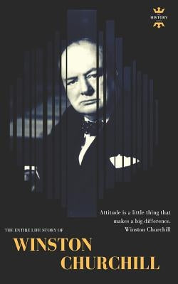 Winston Churchill: The Entire Life Story by Hour, The History