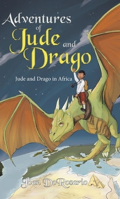 Adventures of Jude and Drago: Jude and Drago in Africa by Dorosario, Joan