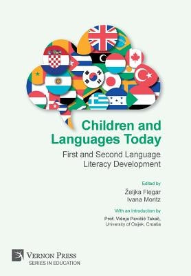 Children and Languages Today: First and Second Language Literacy Development by Flegar, Zeljka
