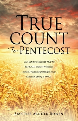 True Count to Pentecost by Bowen, Brother Arnold