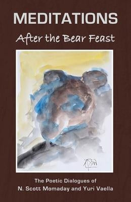 MEDITATIONS After the Bear Feast by Momaday, N. Scott