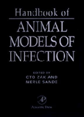 Handbook of Animal Models of Infection: Experimental Models in Antimicrobial Chemotherapy by Sande, Merle A.