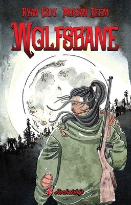 Wolfsbane: The Complete Edition by Cady, Ryan