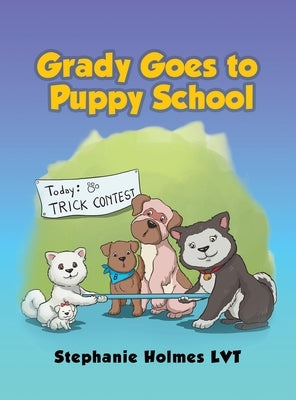 Grady Goes to Puppy School by Holmes, Stephanie