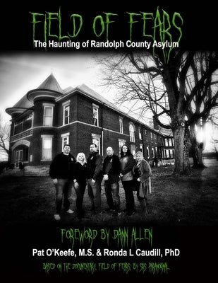 Field of Fears: The Haunting of Randolph County Asylum by O'Keefe, Pat